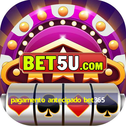 pagamento antecipado bet365